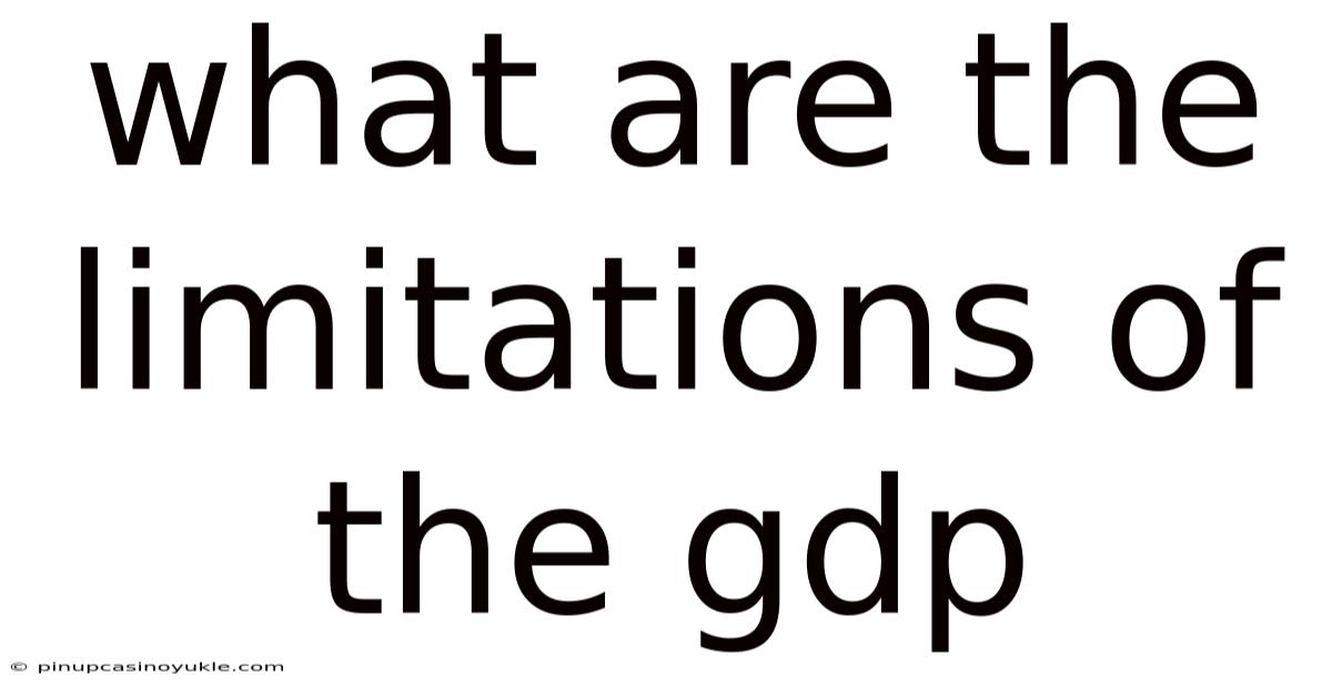 What Are The Limitations Of The Gdp