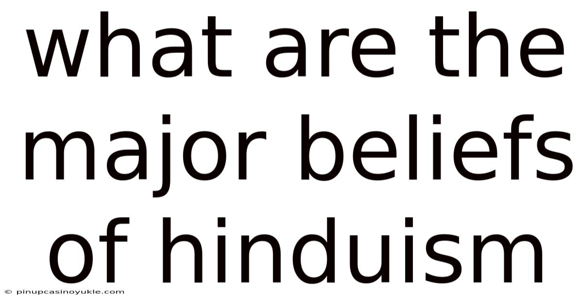 What Are The Major Beliefs Of Hinduism