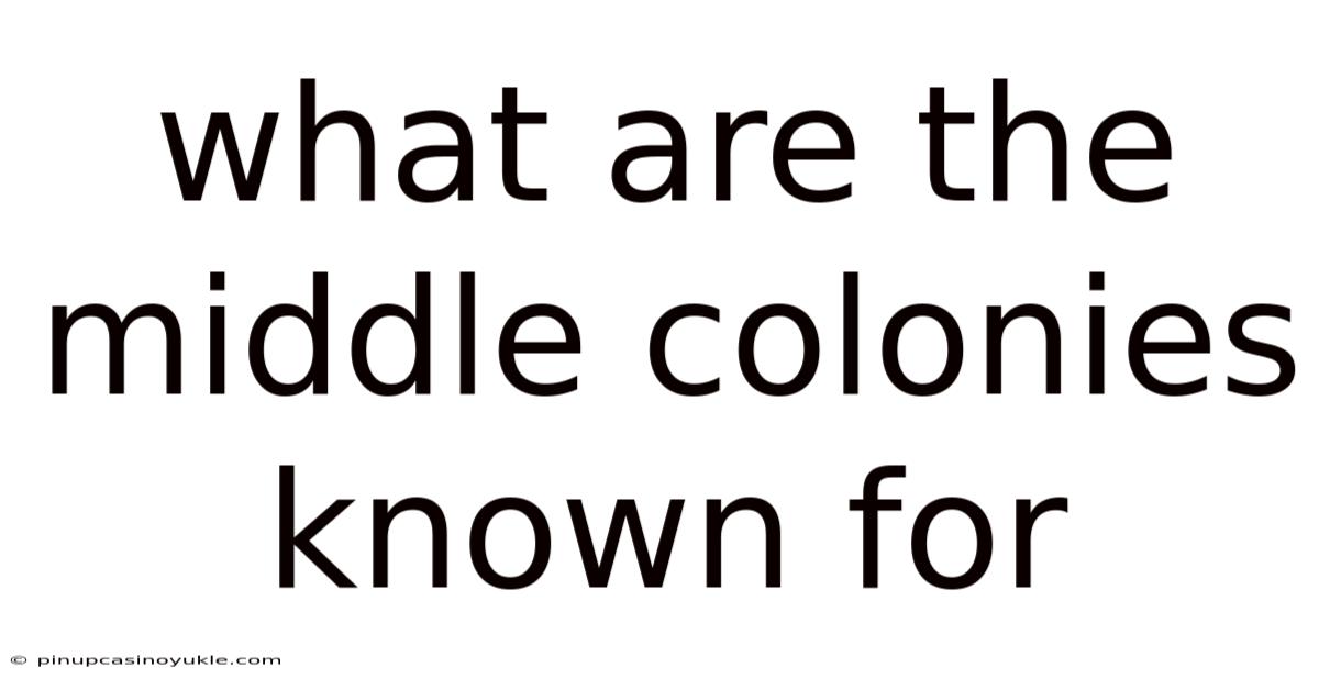What Are The Middle Colonies Known For