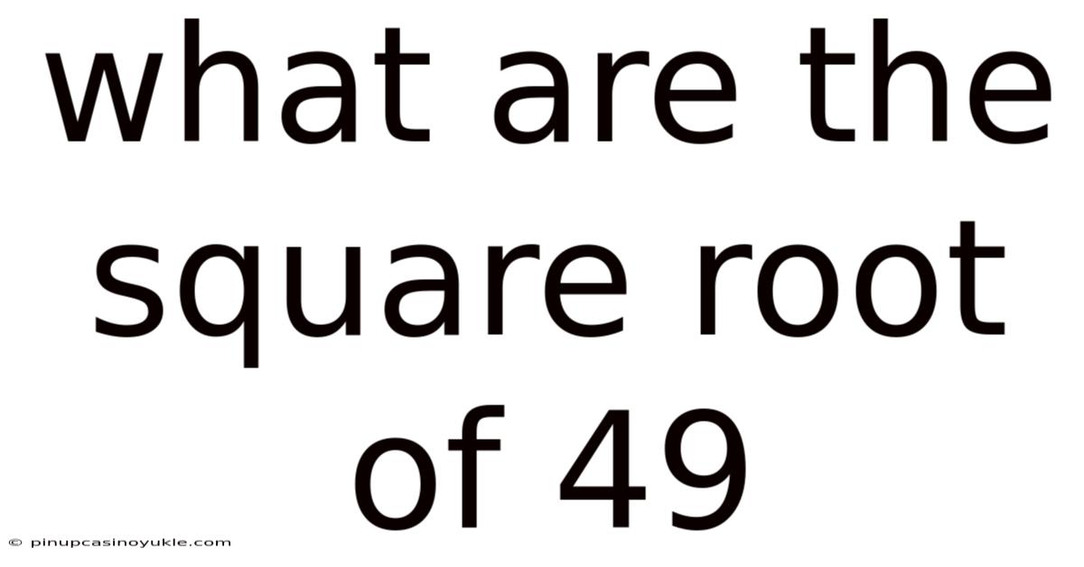 What Are The Square Root Of 49