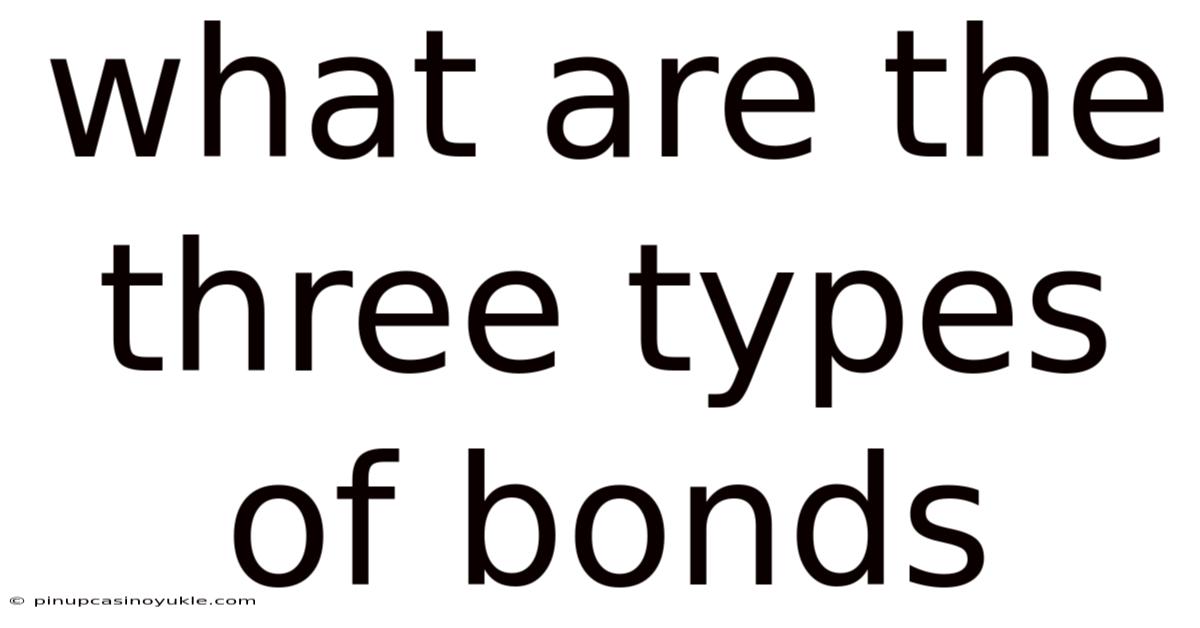 What Are The Three Types Of Bonds