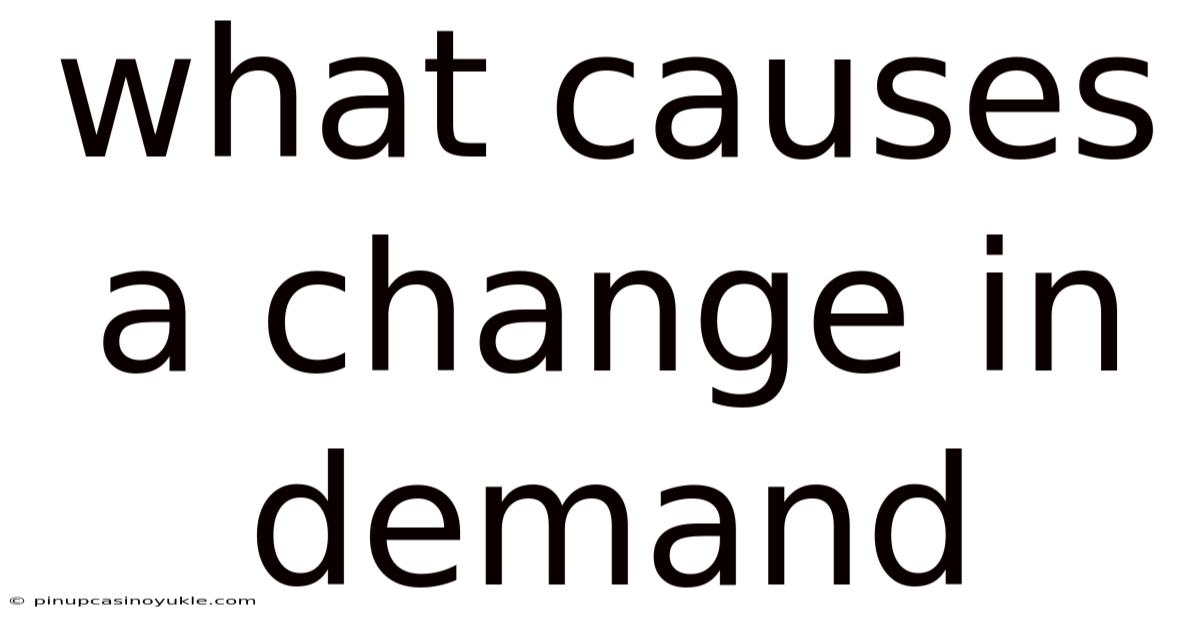 What Causes A Change In Demand