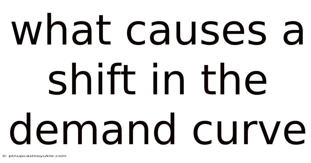 What Causes A Shift In The Demand Curve