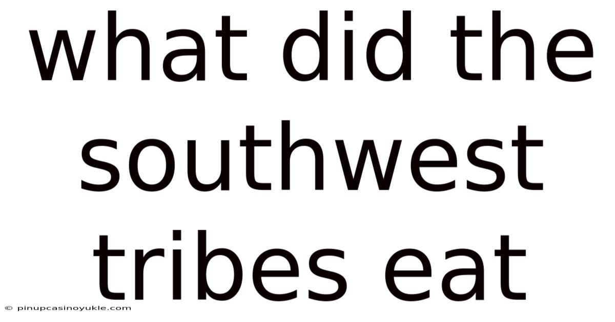 What Did The Southwest Tribes Eat