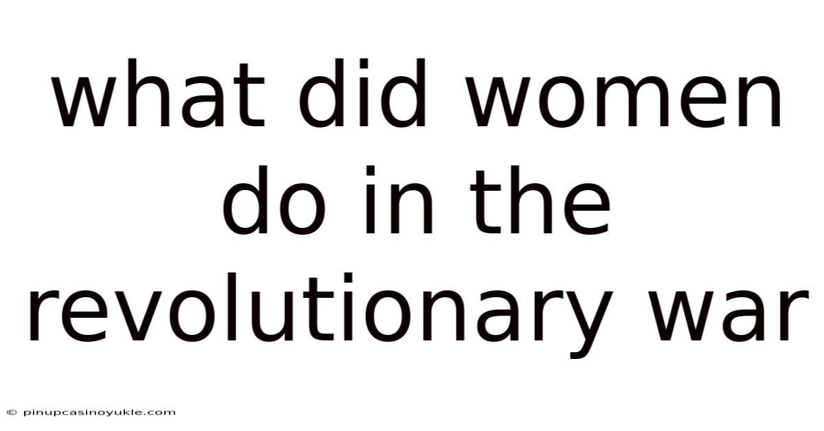 What Did Women Do In The Revolutionary War