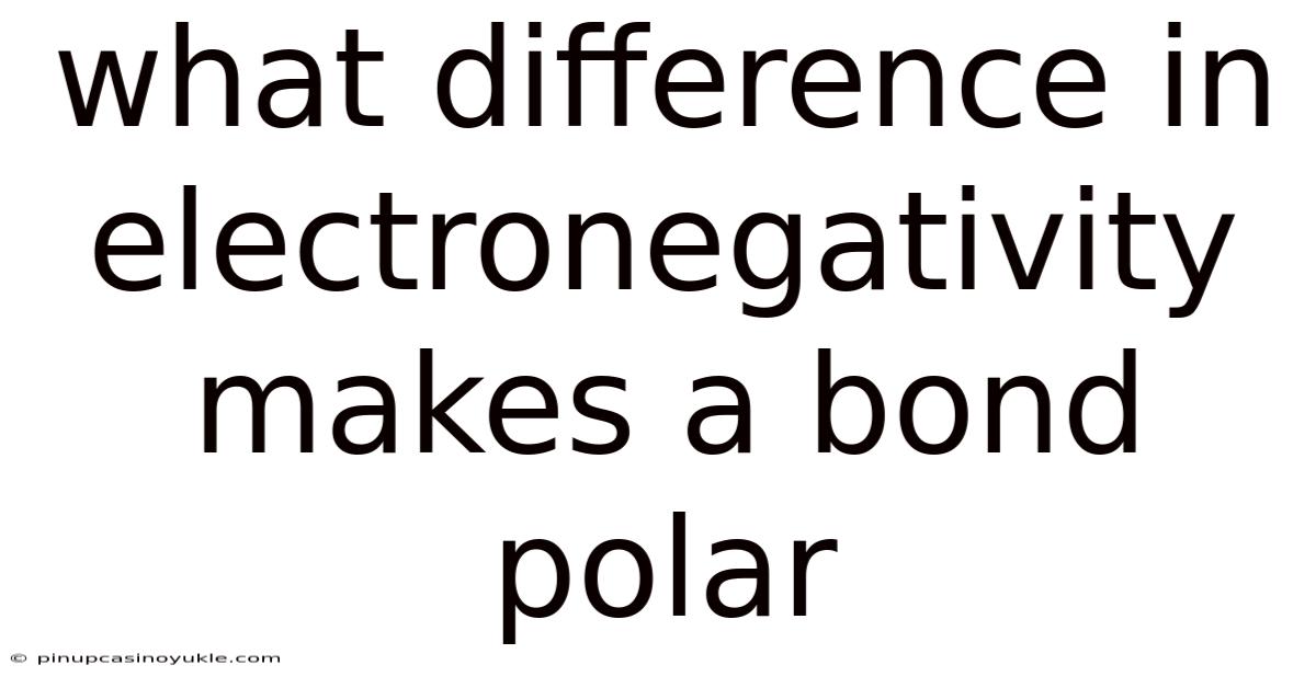 What Difference In Electronegativity Makes A Bond Polar