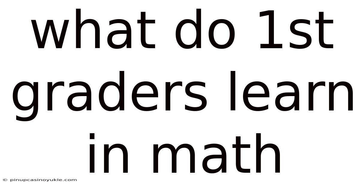What Do 1st Graders Learn In Math
