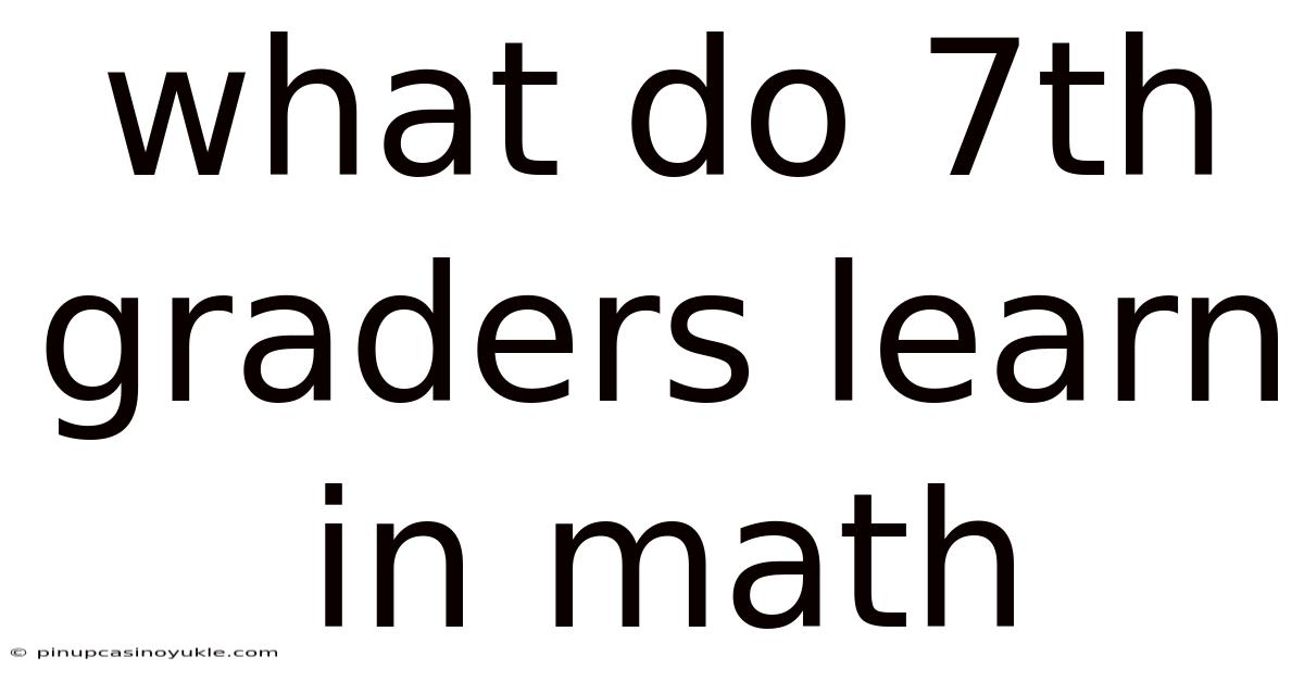 What Do 7th Graders Learn In Math
