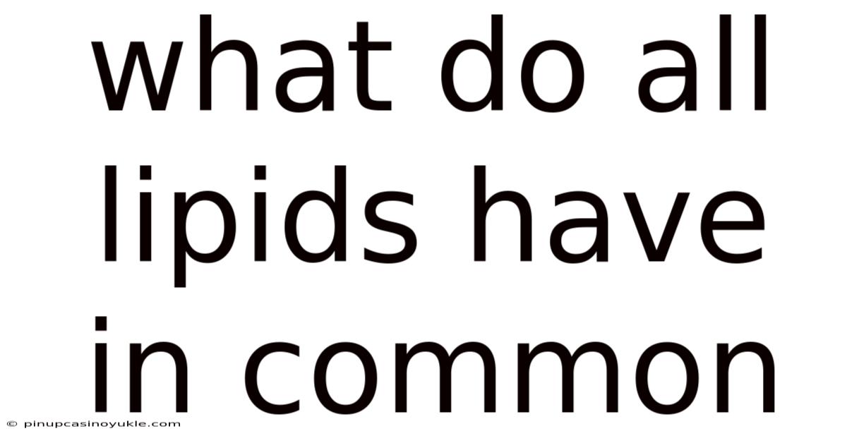What Do All Lipids Have In Common