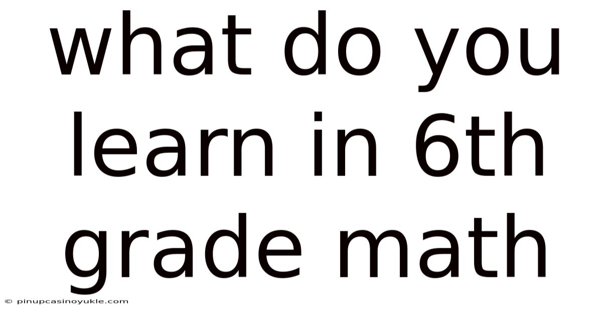 What Do You Learn In 6th Grade Math