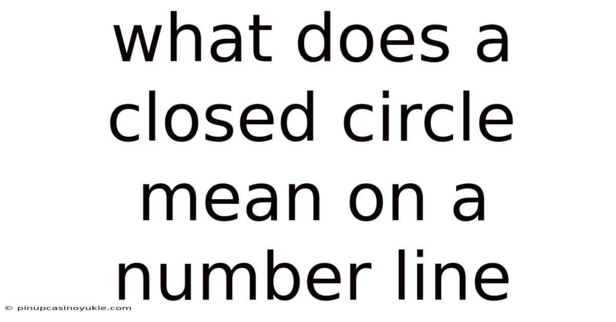 What Does A Closed Circle Mean On A Number Line
