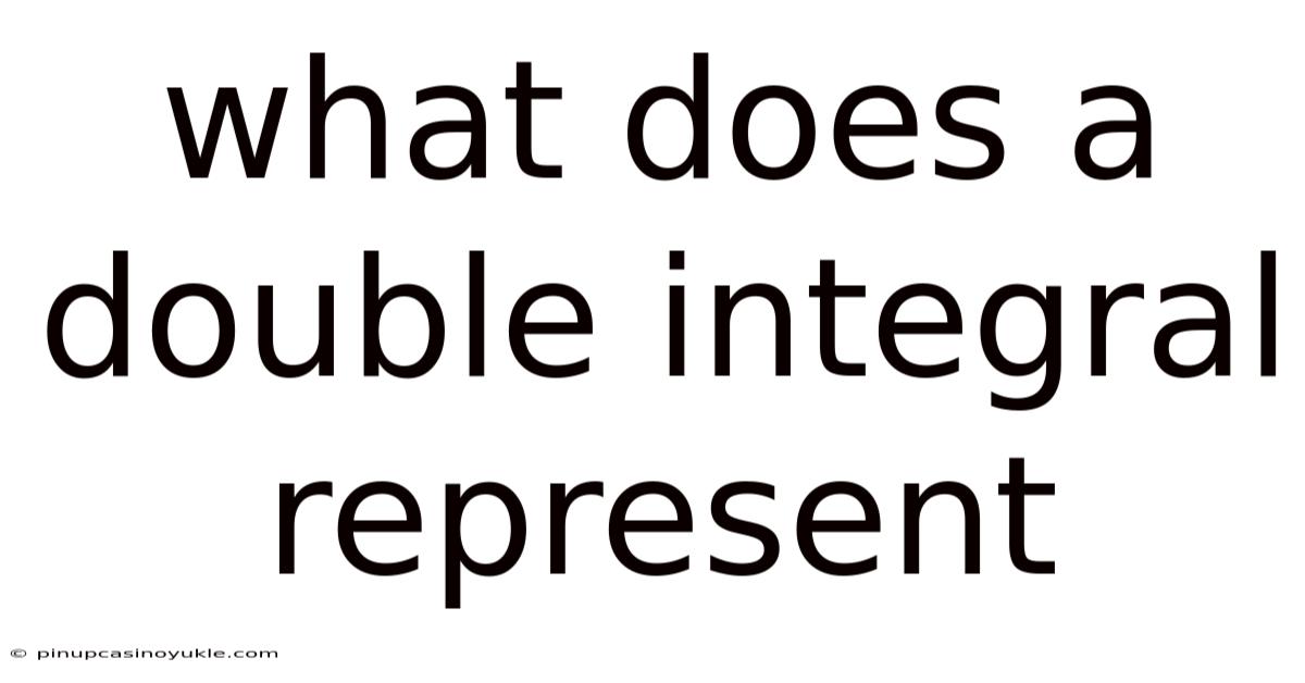 What Does A Double Integral Represent