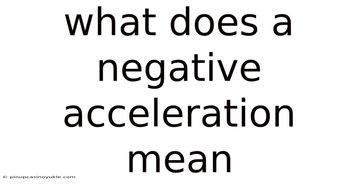 What Does A Negative Acceleration Mean