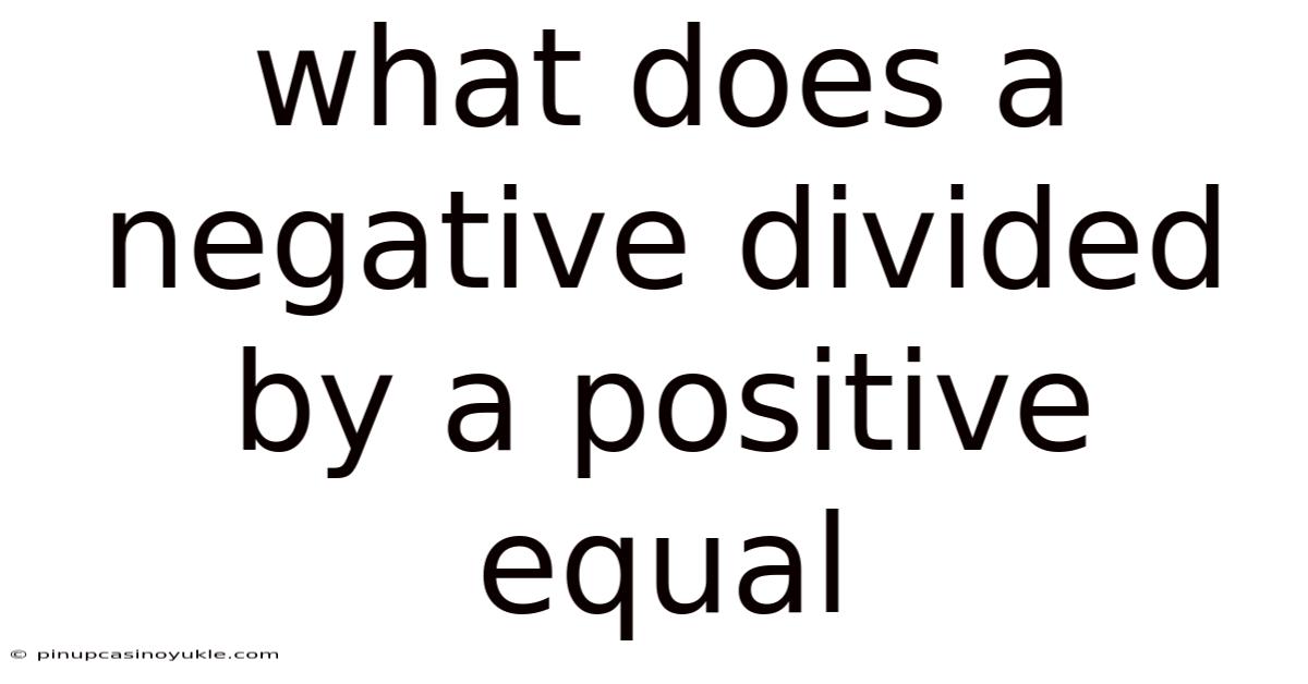 What Does A Negative Divided By A Positive Equal