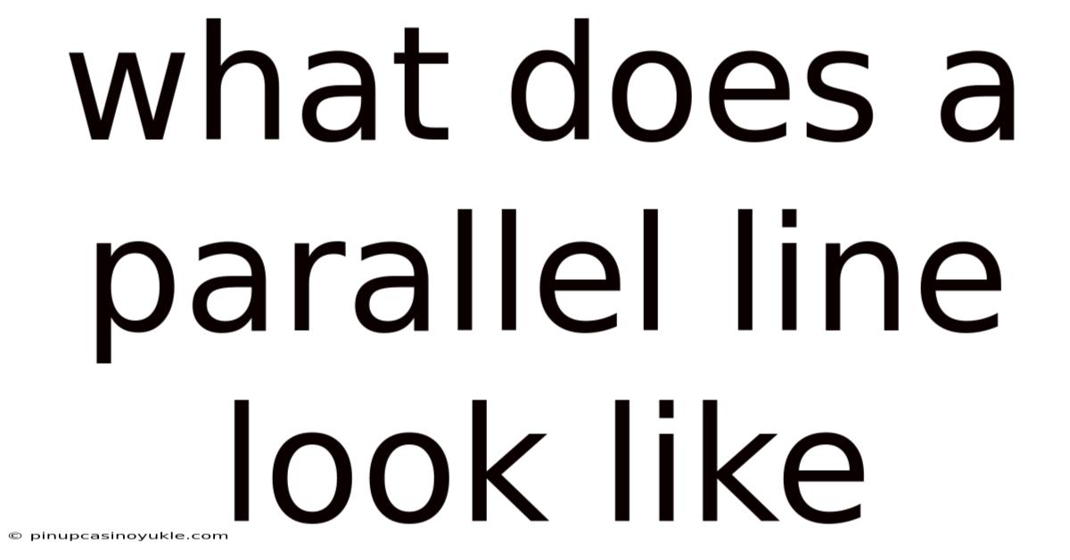 What Does A Parallel Line Look Like