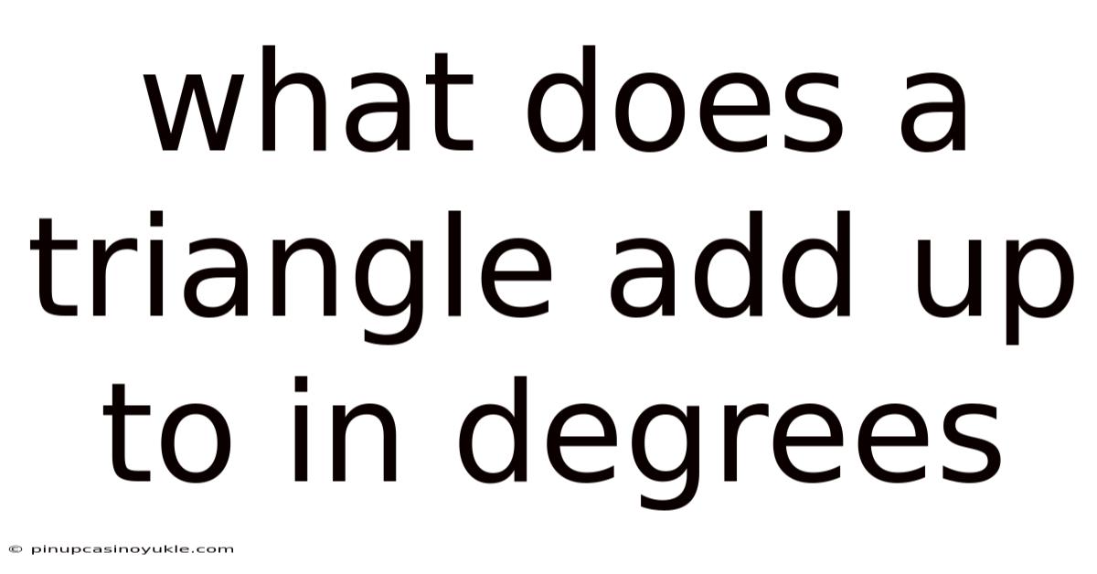 What Does A Triangle Add Up To In Degrees