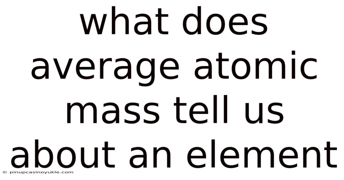 What Does Average Atomic Mass Tell Us About An Element
