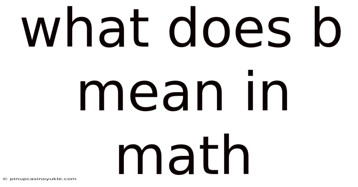 What Does B Mean In Math