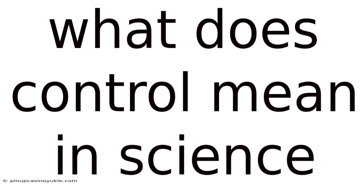 What Does Control Mean In Science