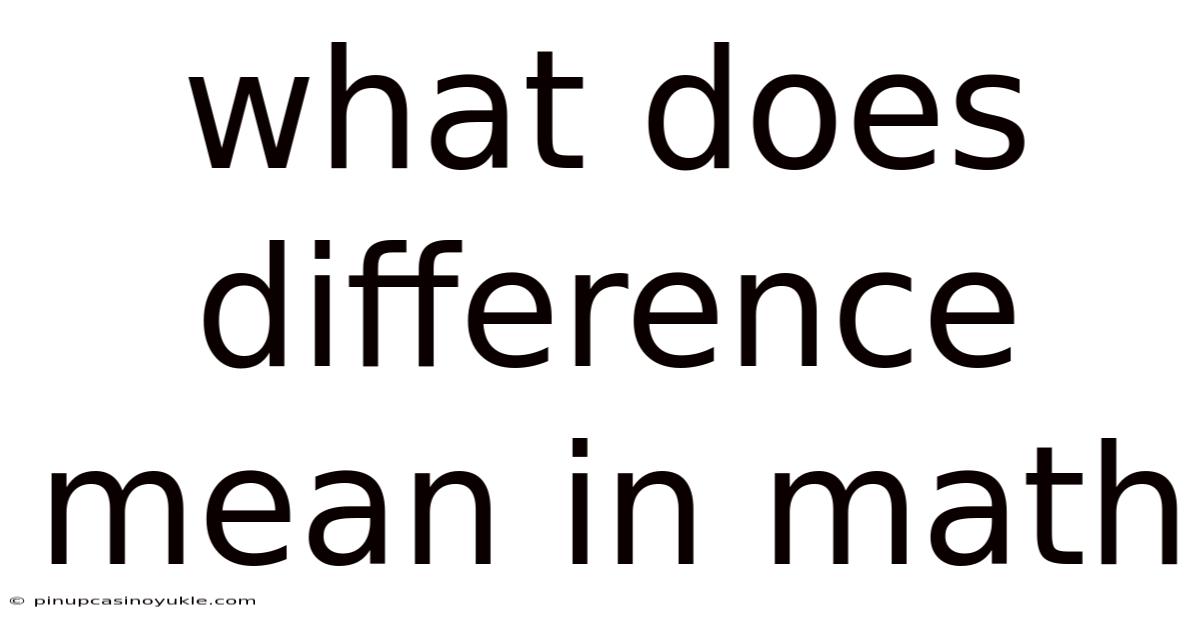 What Does Difference Mean In Math