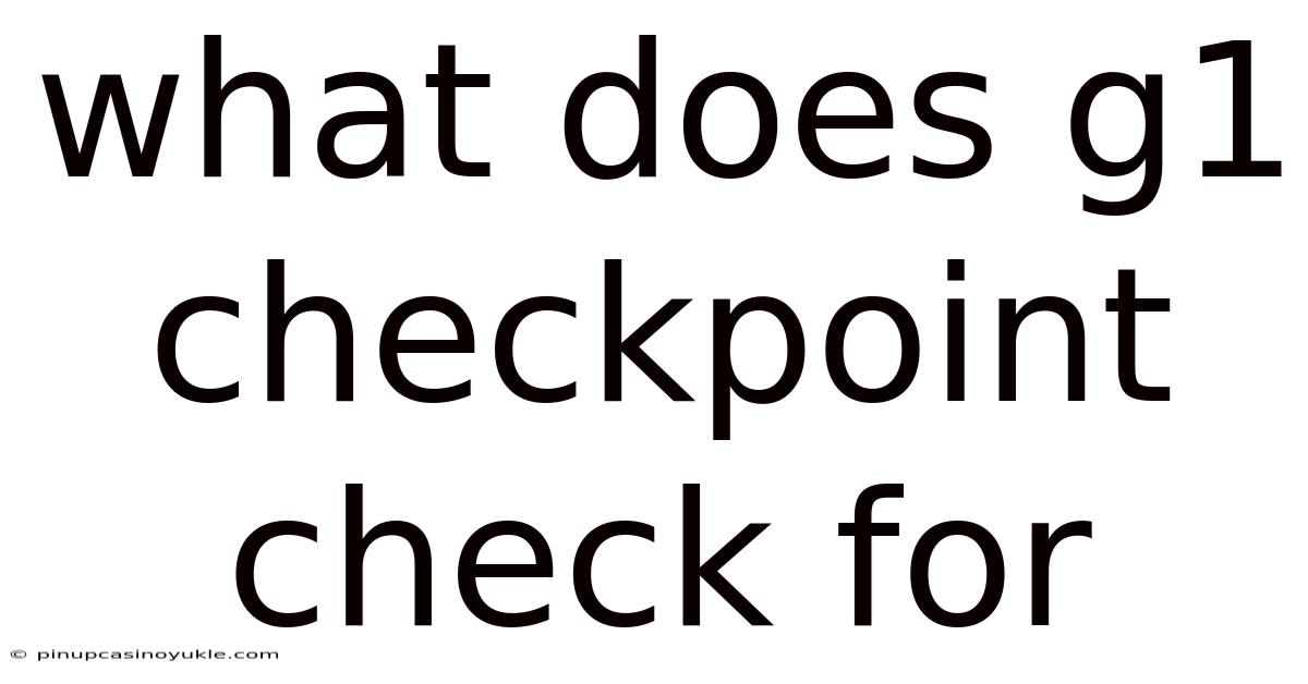 What Does G1 Checkpoint Check For
