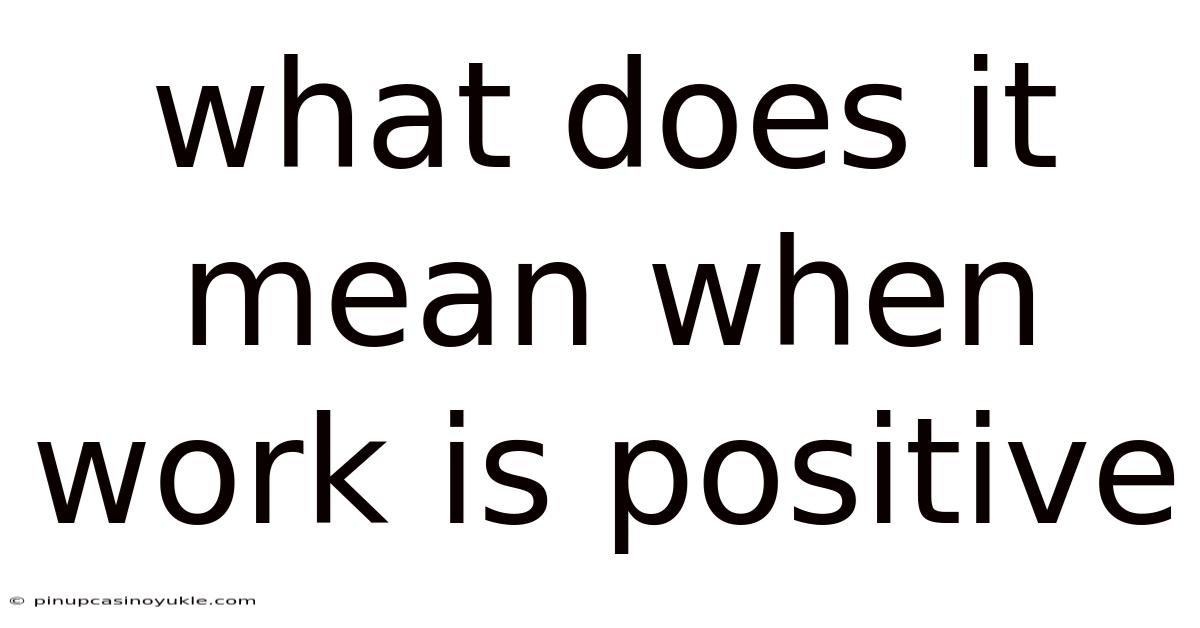 What Does It Mean When Work Is Positive