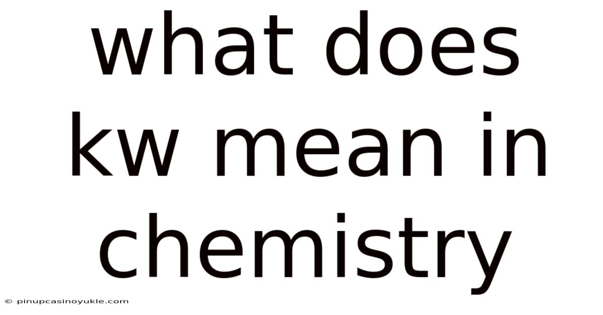 What Does Kw Mean In Chemistry