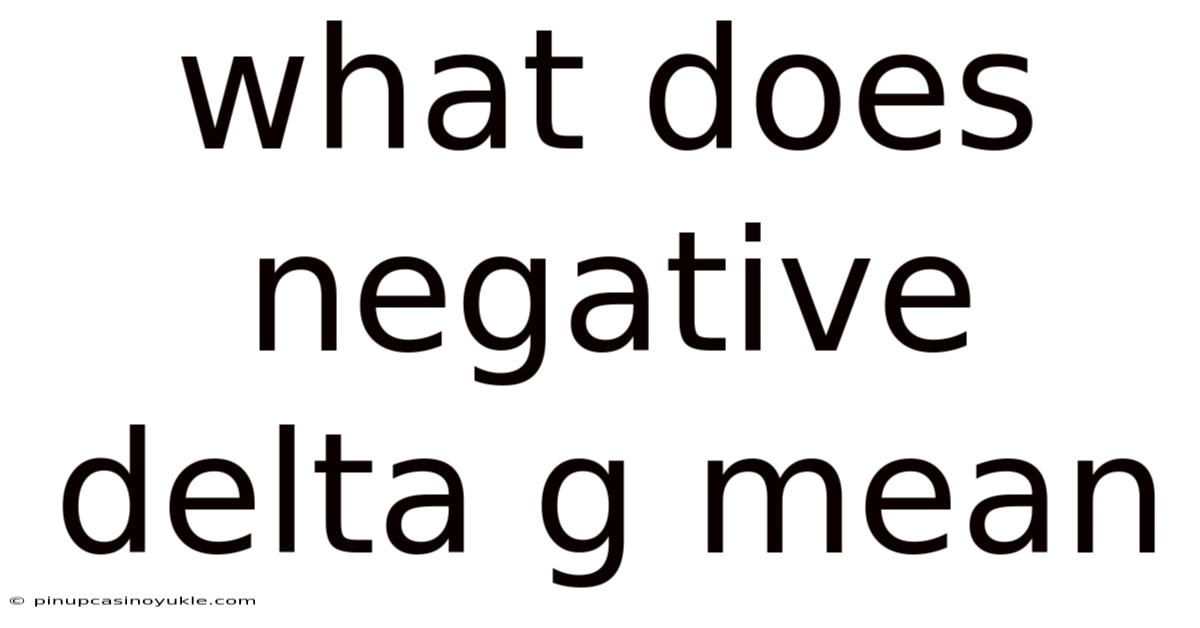 What Does Negative Delta G Mean
