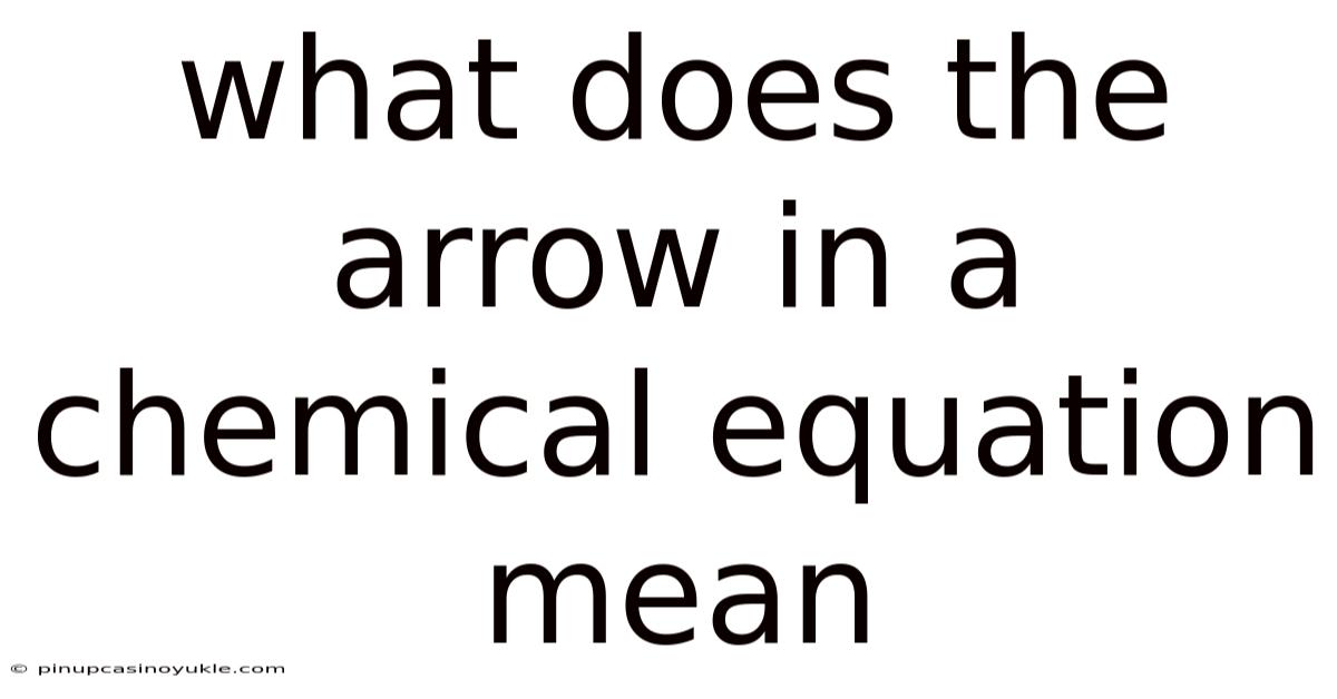 What Does The Arrow In A Chemical Equation Mean