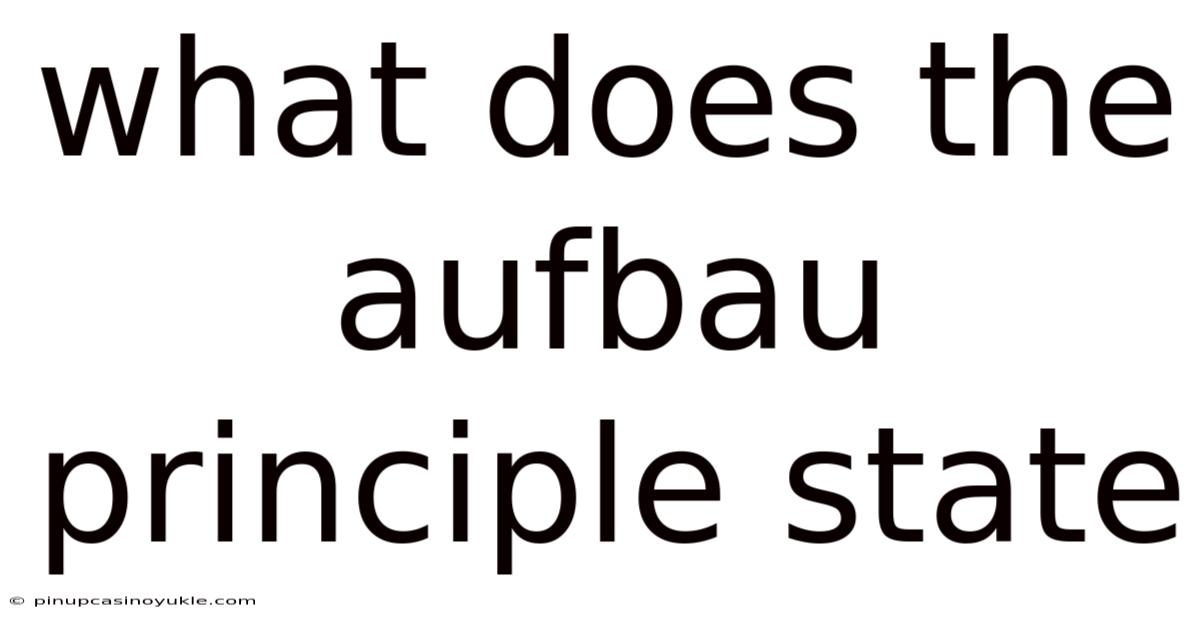 What Does The Aufbau Principle State