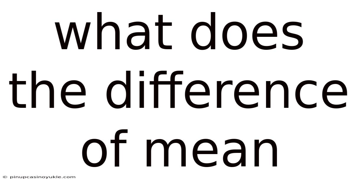 What Does The Difference Of Mean