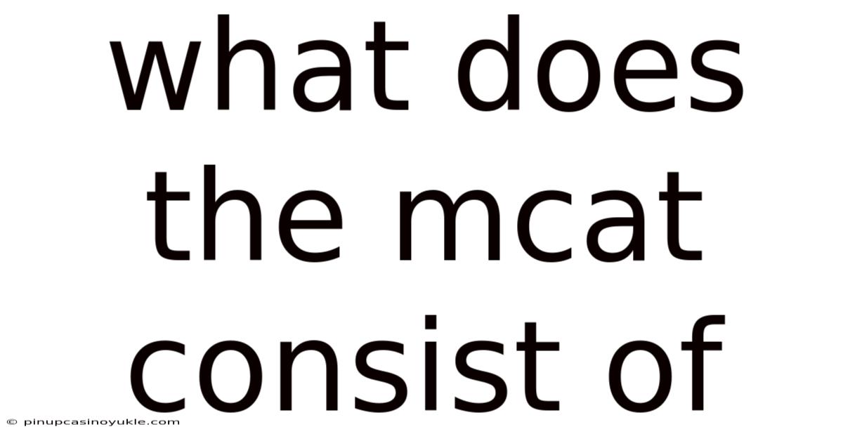 What Does The Mcat Consist Of