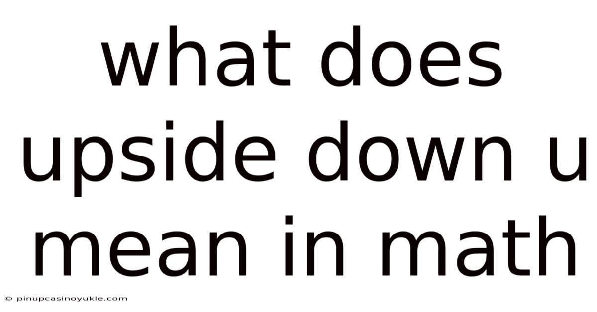 What Does Upside Down U Mean In Math