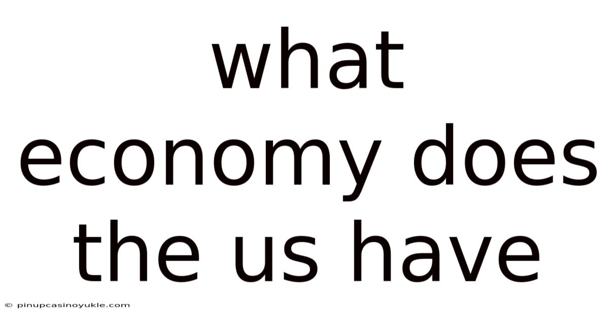 What Economy Does The Us Have