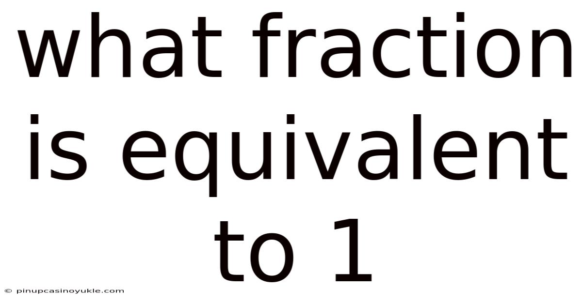 What Fraction Is Equivalent To 1