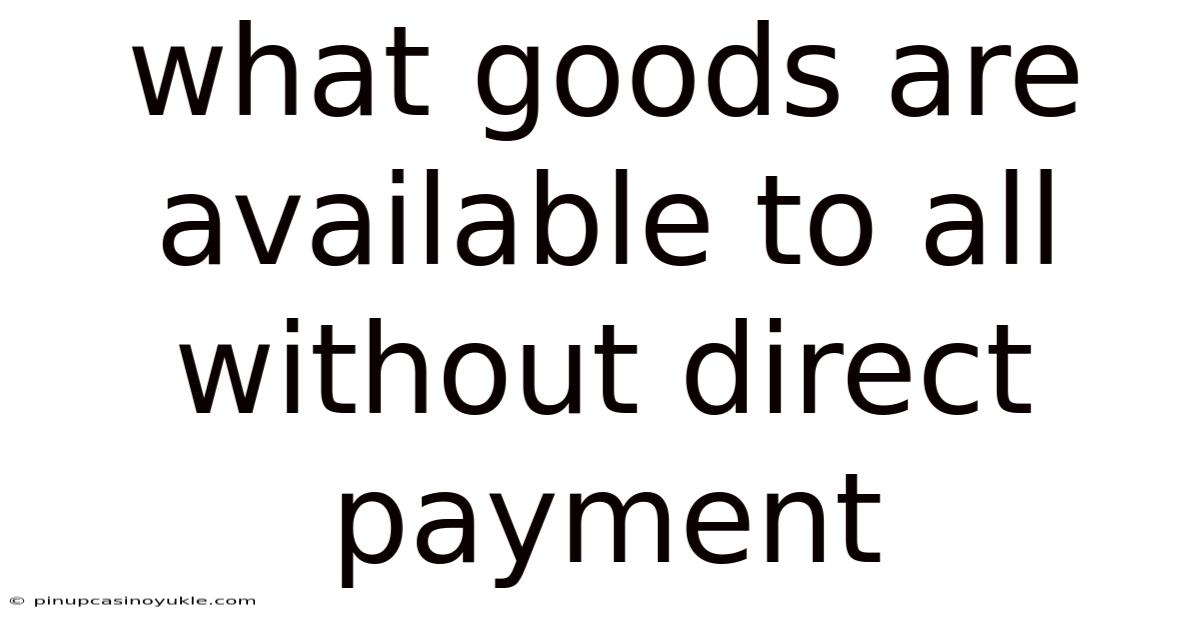 What Goods Are Available To All Without Direct Payment