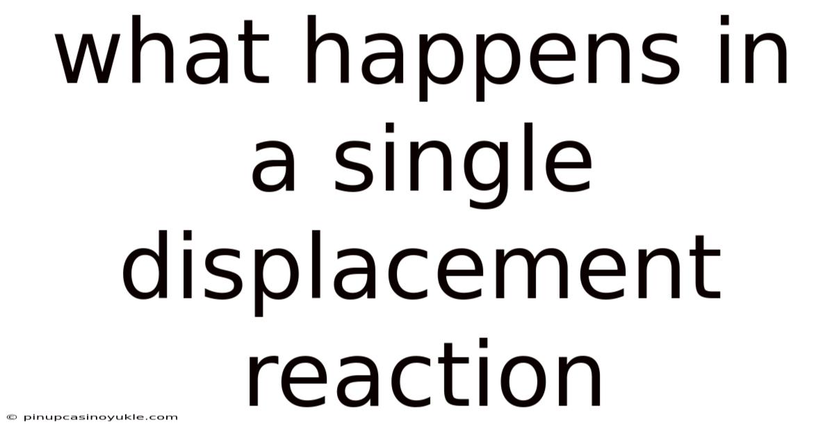 What Happens In A Single Displacement Reaction