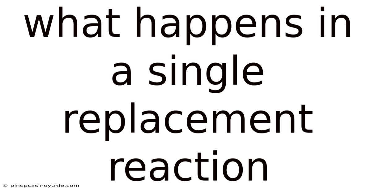 What Happens In A Single Replacement Reaction
