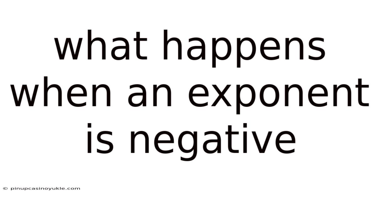 What Happens When An Exponent Is Negative