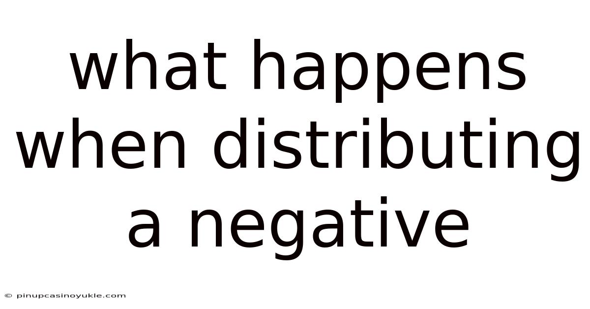 What Happens When Distributing A Negative