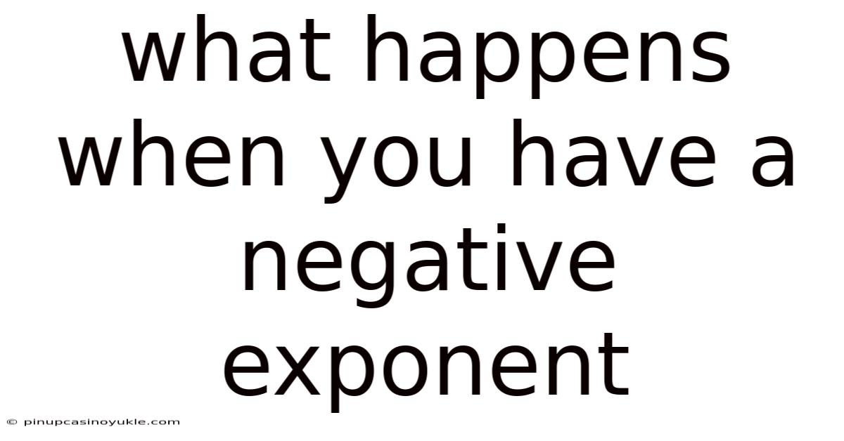 What Happens When You Have A Negative Exponent