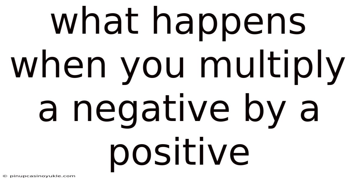 What Happens When You Multiply A Negative By A Positive