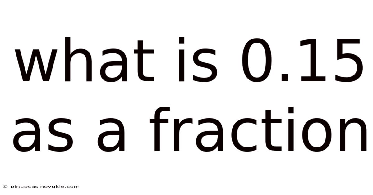 What Is 0.15 As A Fraction
