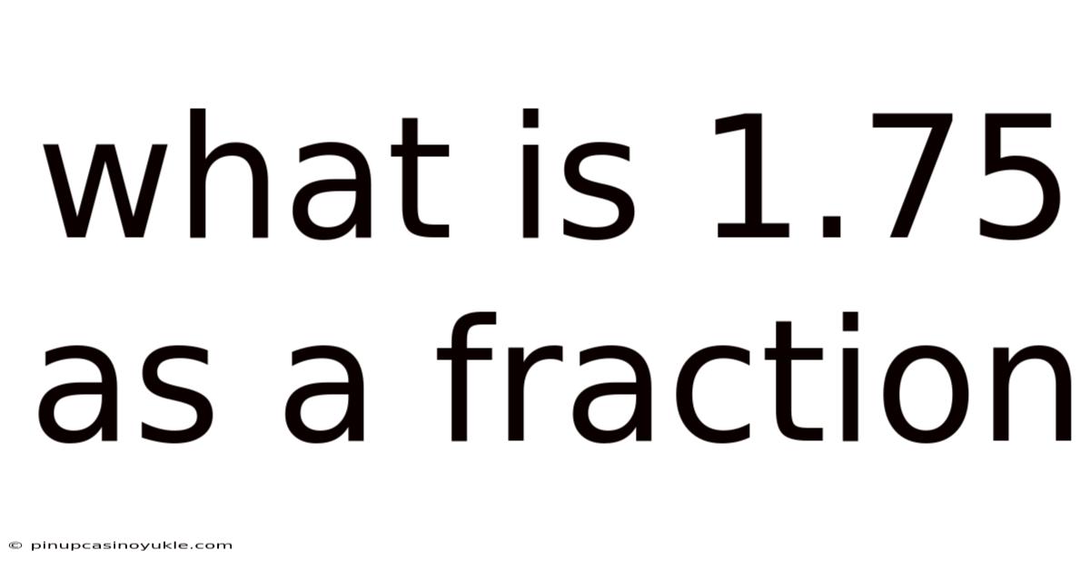 What Is 1.75 As A Fraction