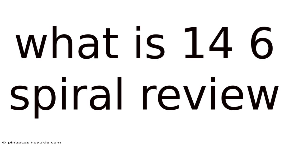 What Is 14 6 Spiral Review