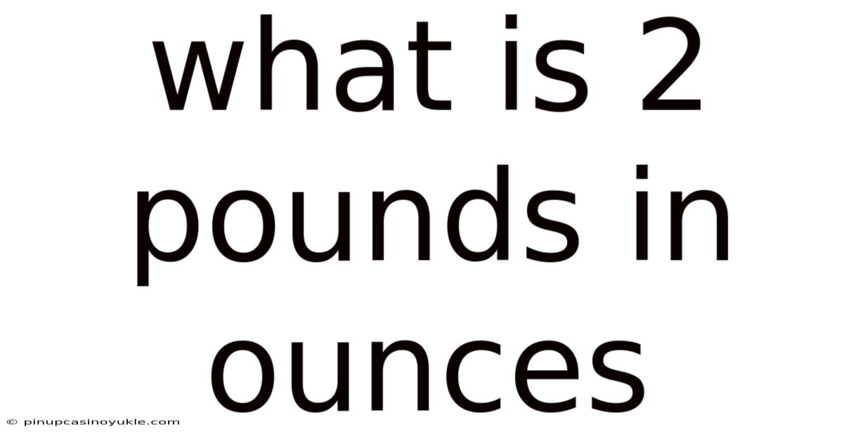 What Is 2 Pounds In Ounces