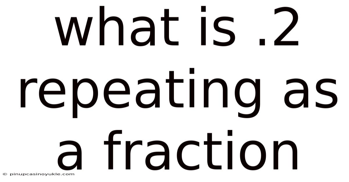 What Is .2 Repeating As A Fraction