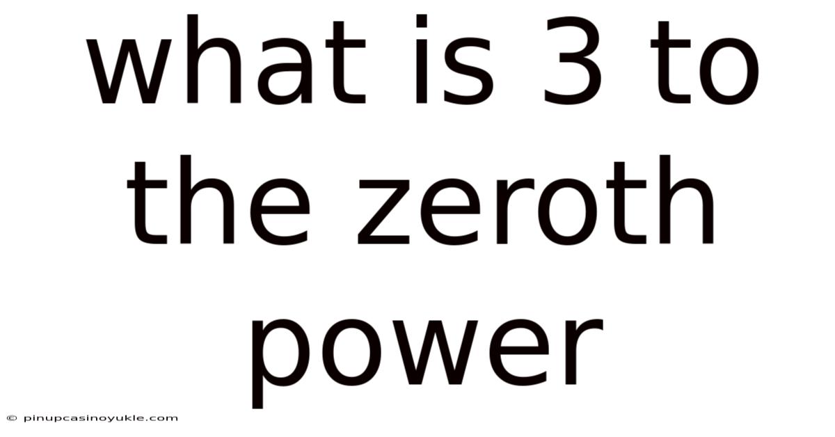 What Is 3 To The Zeroth Power