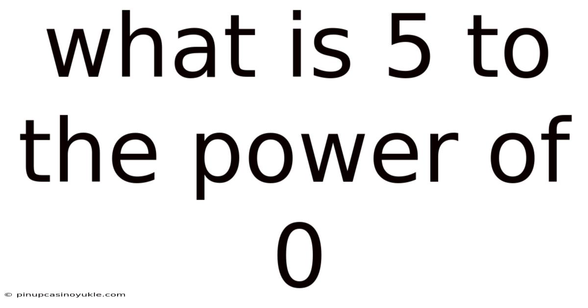 What Is 5 To The Power Of 0