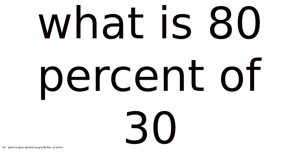 What Is 80 Percent Of 30